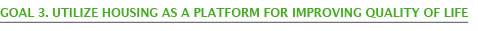 Goal 3. Utilize Housing as a Platform for Improving Quality of Life